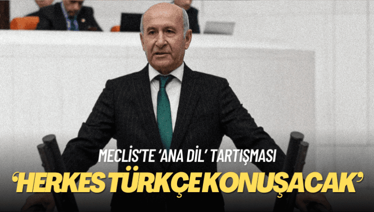 Meclis’te ‘ana dil’ tartışması: Herkes Türkçe konuşacak