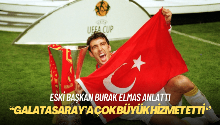 Galatasaray eski Başkanı Burak Elmas: Hakan Şükür, Galatasaray’a çok büyük hizmet etti