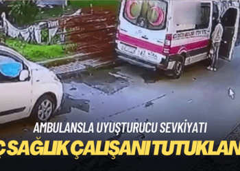 Ambulansla uyuşturucu sevkiyatı: Üç sağlık çalışanı tutuklandı
