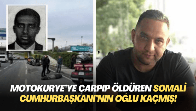 Motokurye’ye çarpıp öldüren Somali Cumhurbaşkanı’nın oğlu kaçmış!