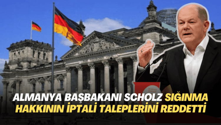 Almanya Başkanı Scholz sığınma hakkının iptali taleplerini reddetti