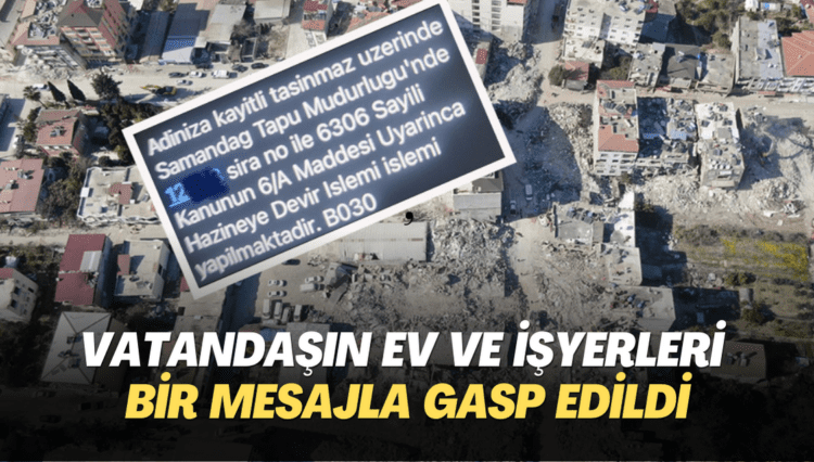 Vatandaşın ev ve işyerleri bir mesajla gasp edildi