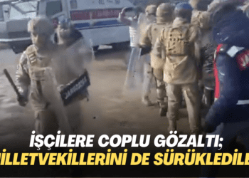 İşçilere coplu gözaltı; milletvekillerini de sürüklediler!