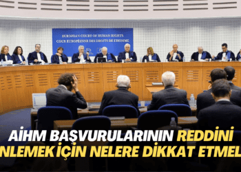 AİHM başvurularının idari yönden reddini önlemek için nelere dikkat etmeli?