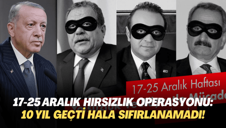 17-25 Aralık yolsuzluk ve rüşvet operasyonu: Üzerinden 10 yıl geçti hala sıfırlanamadı!