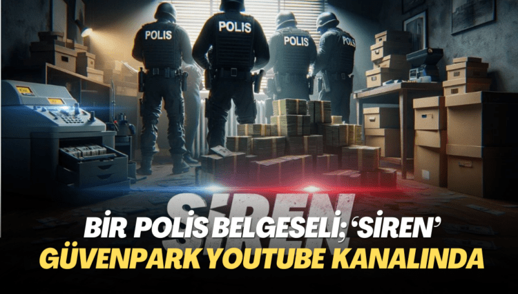 Bir Polis Belgeseli; ‘Siren’ GüvenPark YouTube kanalında ilk kez gösterildi