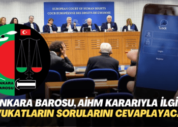 Ankara Barosu, AİHM’in Yalçınkaya kararıyla ilgili avukatların sorularını cevaplayacak