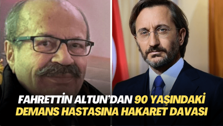 Fahrettin Altun’dan 90 yaşındaki demans hastasına hakaret davası