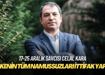 17 Aralık Soruşturmasının savcısı Celal Kara: Ülkenin tüm namussuzları ittifak yaptı