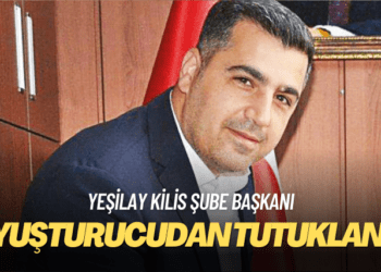 Yeşilay Kilis Şube Başkanı uyuşturucudan tutuklandı
