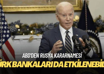 ABD’den Rusya kararnamesi: Türk bankaları da etkilenebilir