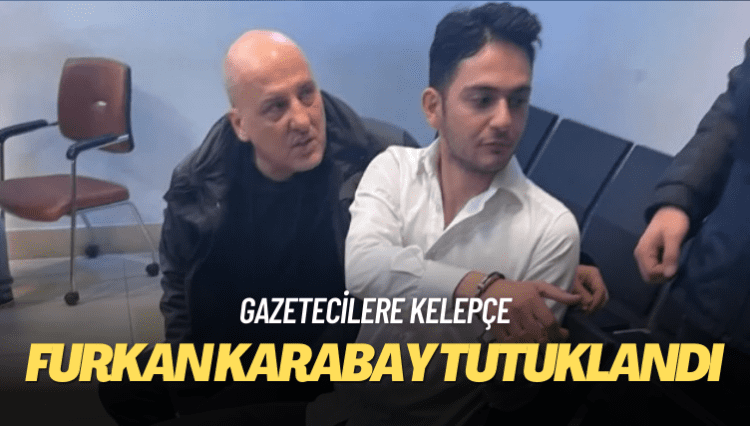 Gazeteci Furkan Karabay tutuklandı