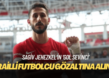 İsrailli futbolcu Sagiv Jehezkel gözaltına alındı