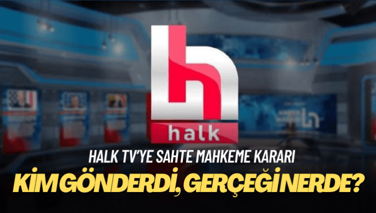 Halk TV’ye sahte mahkeme kararı: Kim gönderdi, gerçeği nerde?