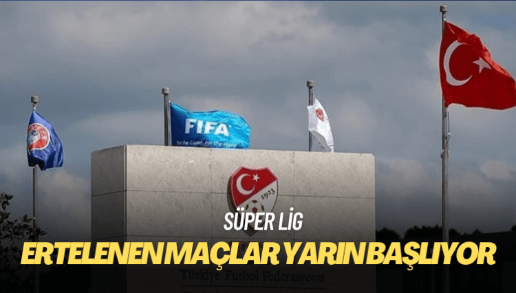 Süper Lig’de ertelenen maçlar yarın başlıyor