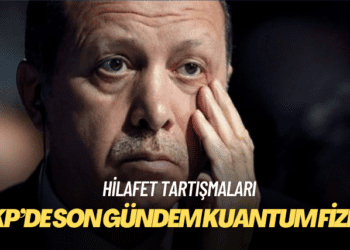 AKP’de hilafet konuşulmuyormuş: Son gündem kuantum fiziği