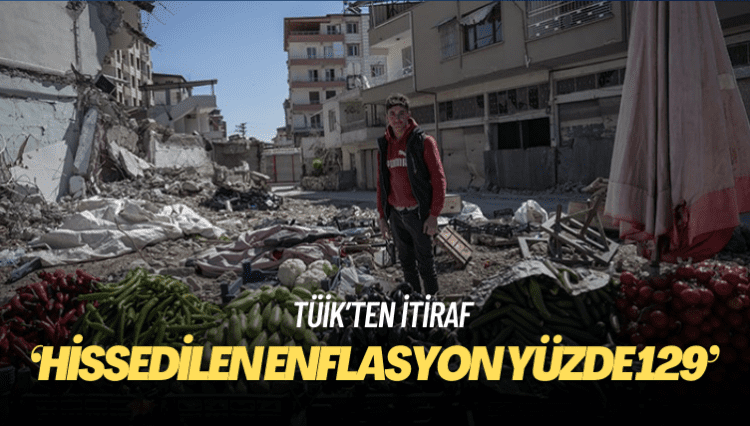 TÜİK’ten ‘hissedilen enflasyon yüzde 129’ itirafı