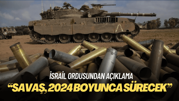 İsrail Ordusu: Gazze’deki savaşın 2024 boyunca sürmesini bekliyoruz