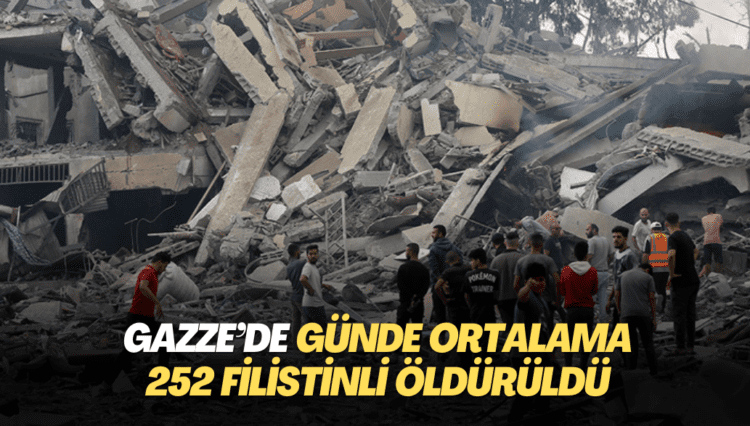 Gazze’de günde ortalama 252 Filistinli öldürüldü