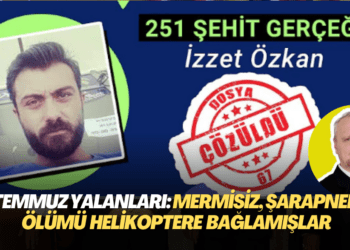 ‘15 Temmuz’da 251 şehit’  yalanı: Mermisiz, şarapnelsiz ölümü helikoptere bağlamışlar