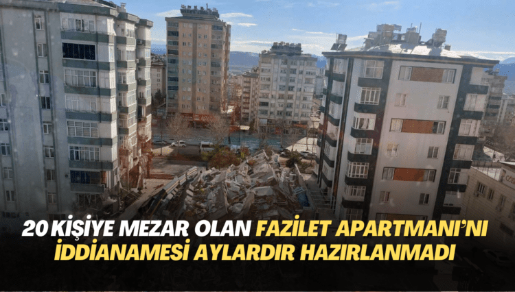 20 kişiye mezar olan Fazilet Apartmanı iddianamesi 11 aydır hazırlanmadı