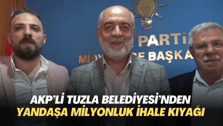 AKP’li Tuzla Belediyesi’nden yandaşa milyonluk ihale kıyağı