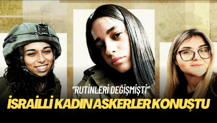 Hamas’ın saldırı hazırlıklarını aylar önce fark eden ama dikkate alınmayan İsrailli genç kadın askerler konuştu