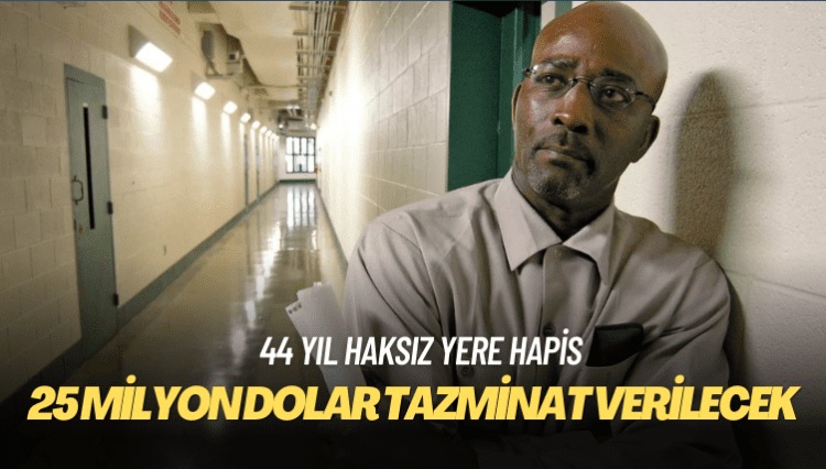 44 yıllık suçsuz hapse 25 milyon dolarlık tazminat