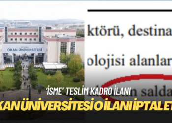 Okan Üniversitesi, kadroya alacağı kişinin adını yazdığı ilanı iptal etti