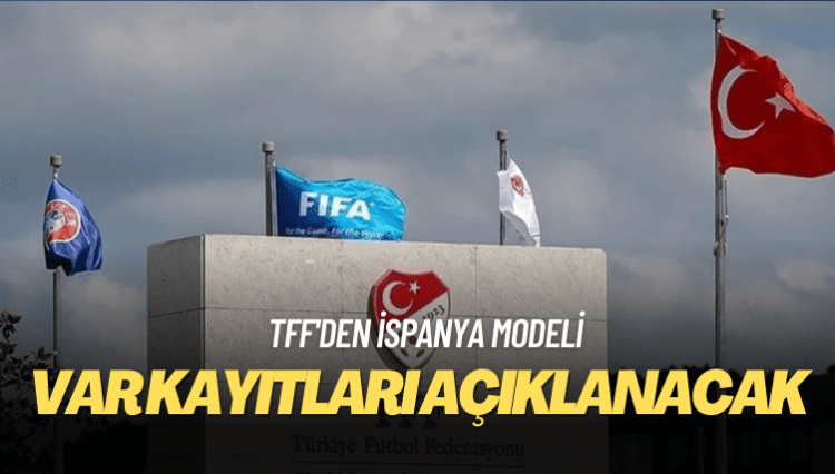 TFF’den İspanya modeli: VAR kayıtları açıklanacak