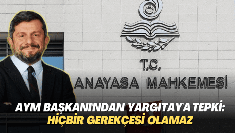 AYM Başkanı Arslan’dan Yargıtay’a Can Atalay tepkisi: AYM kararına uyulmamasının hiçbir gerekçesi olamaz
