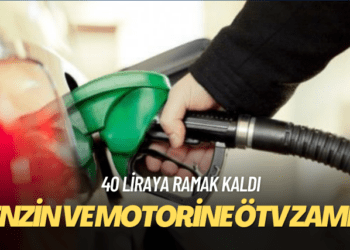 Benzin ve motorine ÖTV zammı
