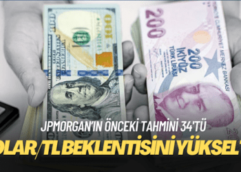 JPMorgan dolar/TL beklentisini yükseltti