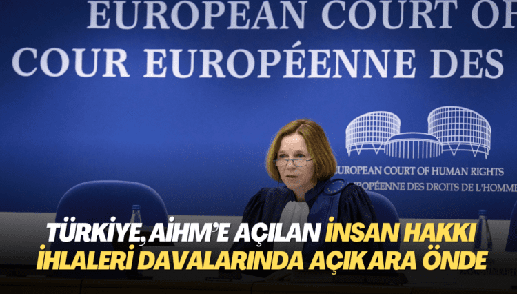 Türkiye, AİHM‘e açılan İnsan Hakkı İhlalleri davalarında açık ara önde