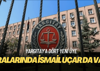 Yargıtay’a dört yeni üye: Aralarında İsmail Uçar da var