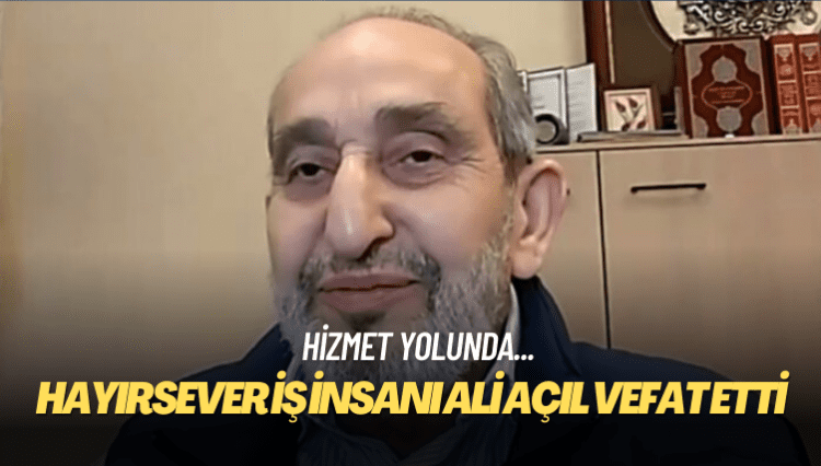 Sürgündeki hayırsever iş insanı Ali Açıl vefat etti