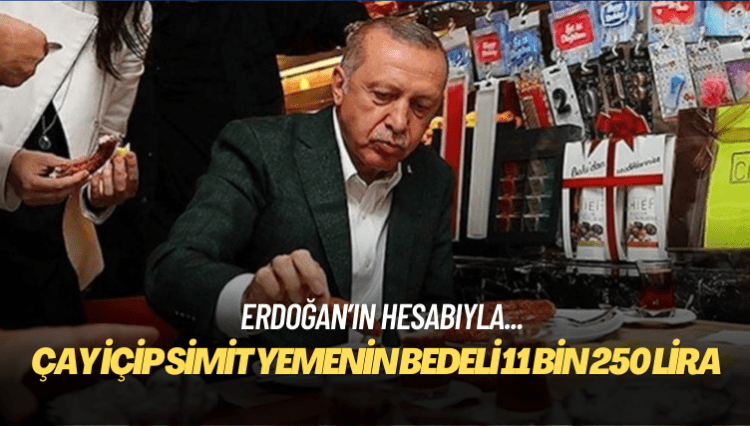 Erdoğan’ın hesabıyla: 5 kişilik ailenin bir ay boyunca sadece çay içip simit yemesinin bedeli 11 bin 250 lira