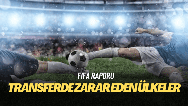 FIFA raporu: Transferde en çok zarar eden üçüncü ülke Türkiye