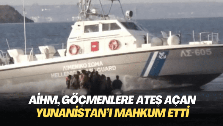 AİHM, göçmenlere ateş açan Yunanistan’ı mahkum etti