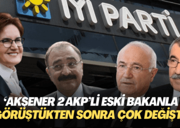 ‘Akşener 2 AKP’li eski bakanla görüştükten sonra çok değişti’