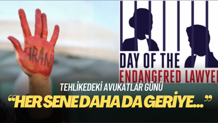 Tehlikedeki Avukatlar Günü: İran ve Türkiye’deki hukuk savunucularının zorlu mücadelesi