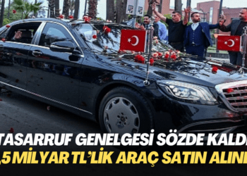 Tasarruf genelgesi sözde kaldı: 1,5 milyar TL’lik araç satın alındı