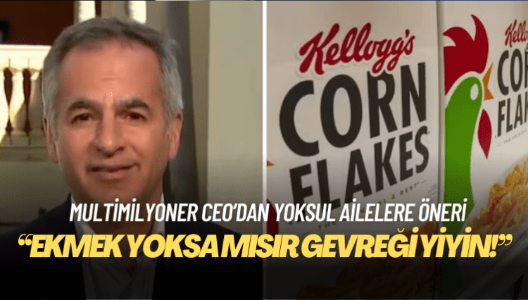 Multimilyoner CEO’dan yoksul ailelere öneri: Ekmek yoksa mısır gevreği yiyin!