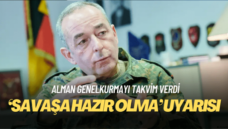 Alman Genelkurmay Başkanı’ndan “savaşa hazır olma” uyarısı