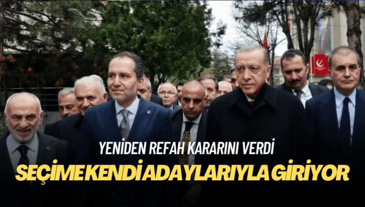 Yeniden Refah seçime kendi adaylarıyla giriyor