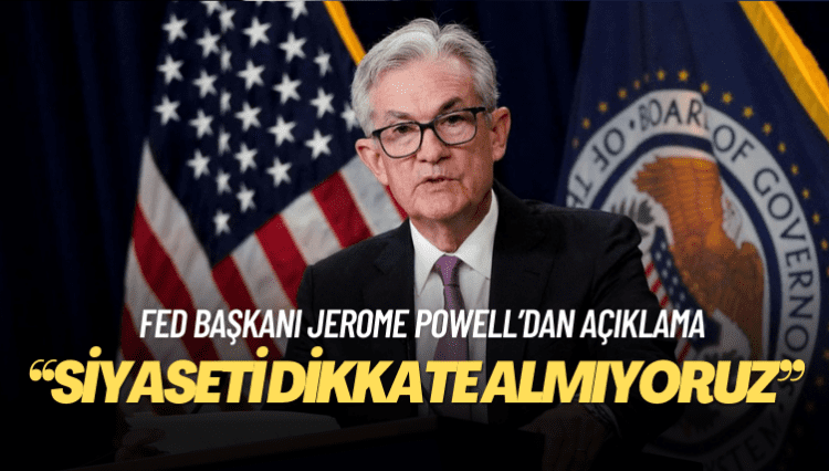 Fed: Kararlarımızda siyaseti dikkate almıyoruz