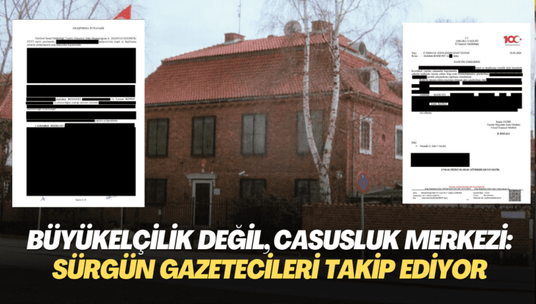 Büyükelçilik değil, casusluk merkezi: Sürgün Gazetecilere yakın takip