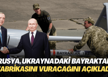 Rusya, Ukrayna’daki Bayraktar fabrikasını vuracağını açıkladı