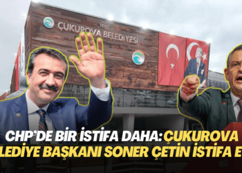 CHP’de bir istifa daha: Çukurova Belediye Başkanı Soner Çetin istifa etti
