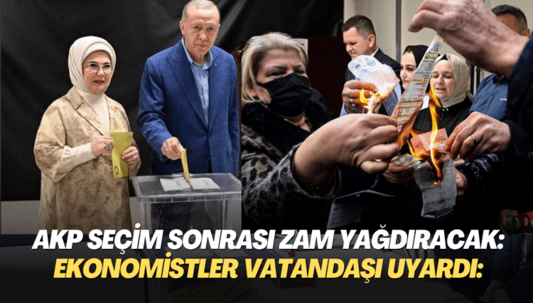AKP seçim sonrası zam yağdıracak: Ekonomistler vatandaşı uyardı